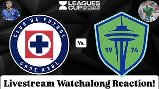 CF Cruz Azul Vs. Seattle Sounders FC Leagues Cup 2025 Livestream Watchalong Reaction