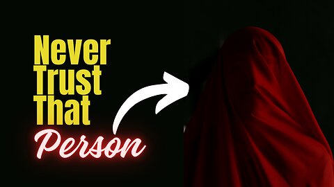 Never Trust That Person | Motivational Video | Toxic People