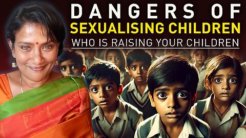 Dangers of Sexualising Children | Who Is Raising Your Children?