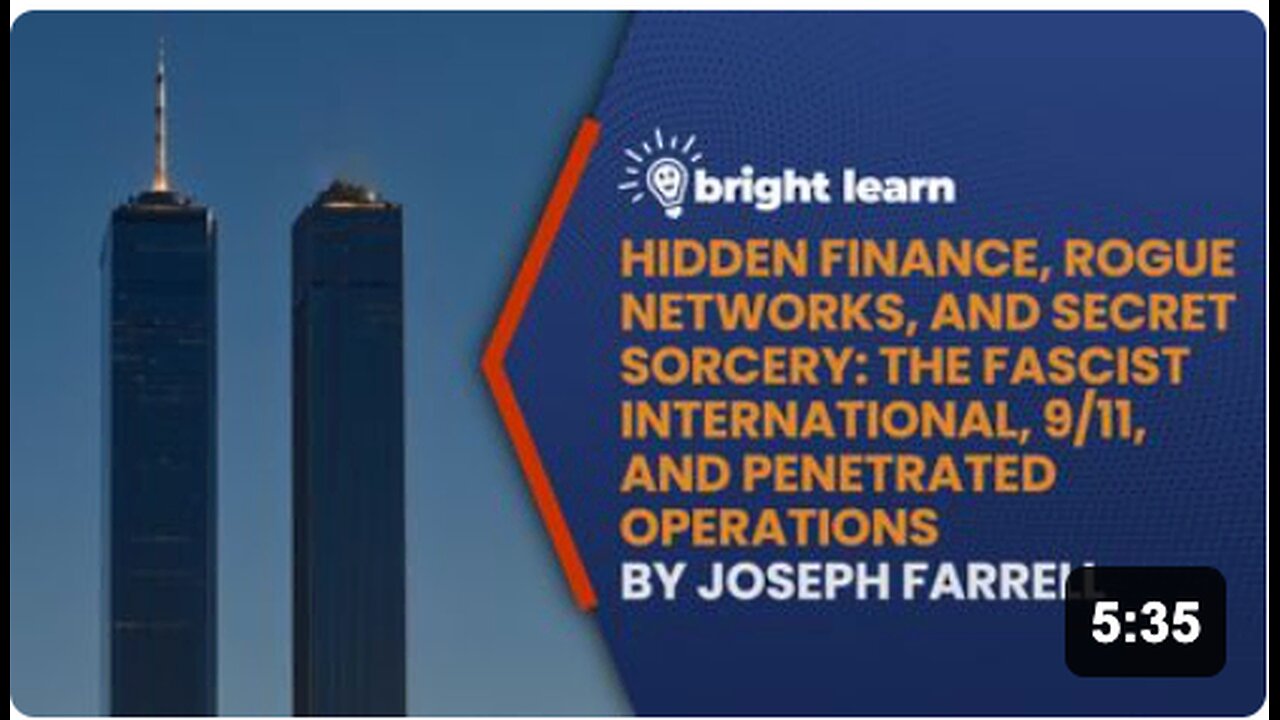 BrightLearn - Hidden Finance, Rogue Networks, and Secret Sorcery: The Fascist International, 9/11, and Penetrated Operations by Joseph Farrell