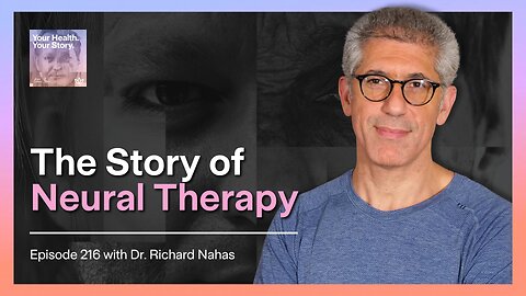 The Story of Neural Therapy with Dr. Richard Nahas