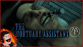 The Mortuary Assistant - Getting Dental Work Done - Episode 1