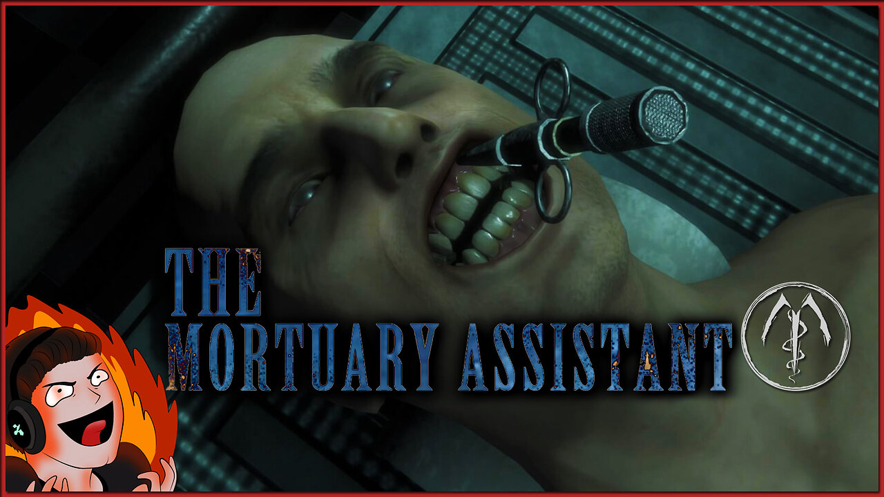 The Mortuary Assistant - Getting Dental Work Done - Episode 1