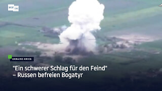 "Ein schwerer Schlag für den Feind" – Russen befreien Bogatyr