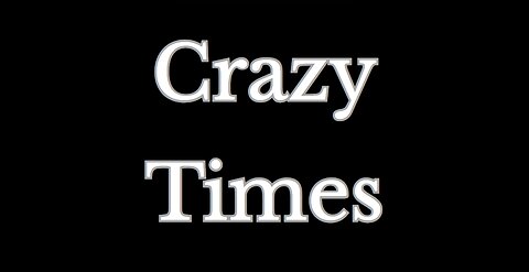 Crazy Times