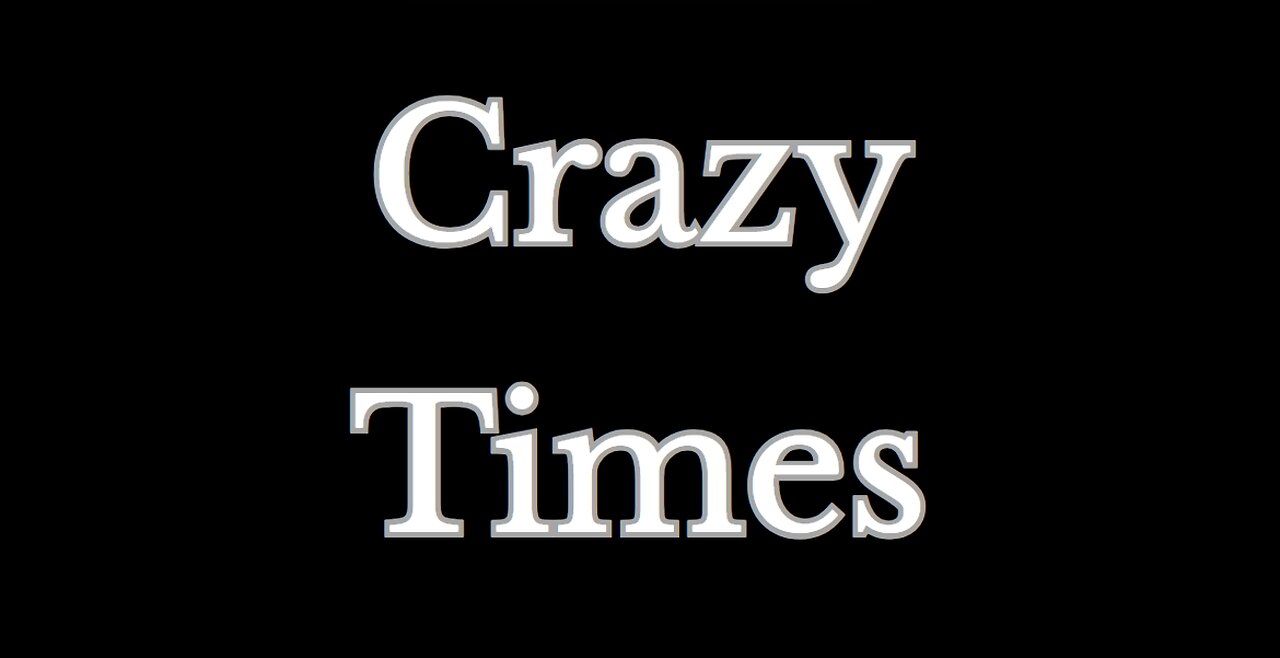 Crazy Times