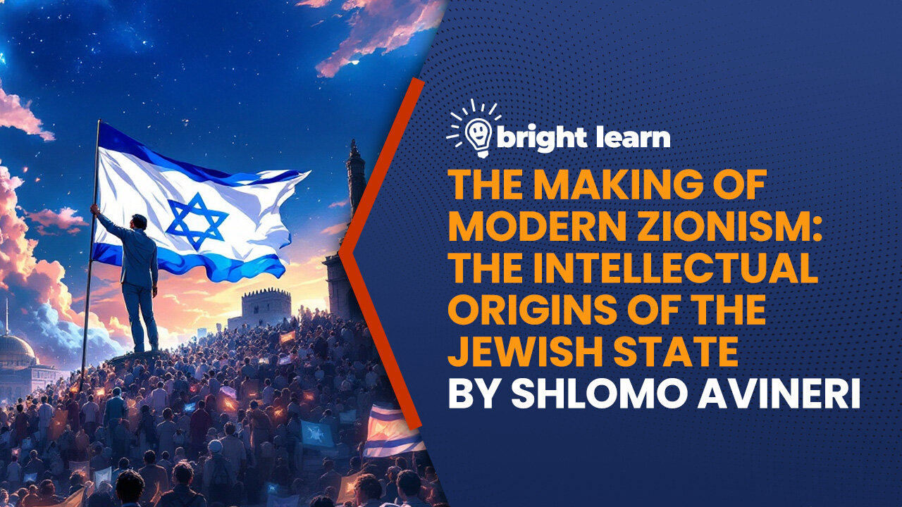 BrightLearn - The Making of Modern Zionism: The Intellectual Origins of the Jewish State...
