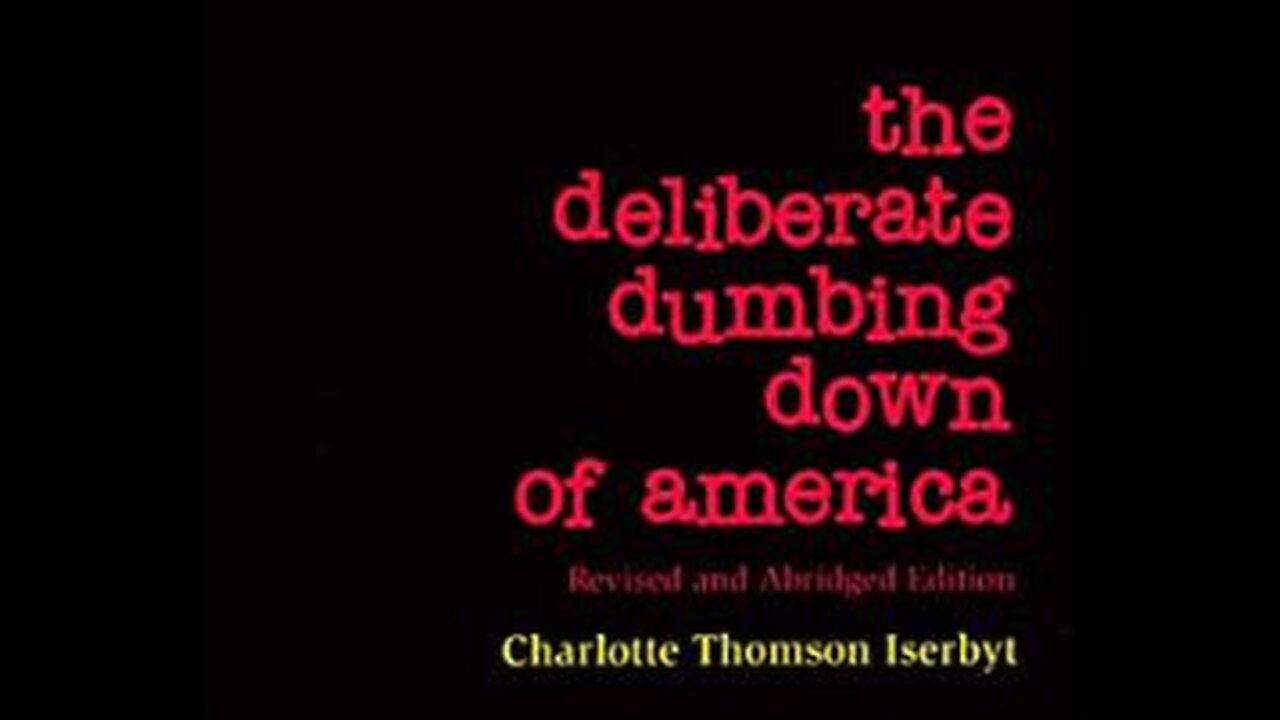 The Deliberate Dumbing Down of America. Charlotte Thomson Iserbyt