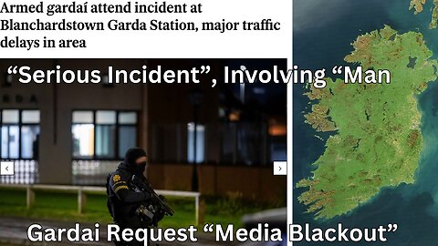 Attack On Blanchardstown Garda Station By uh... "Man" (of unspecified nationality, ethnicity)