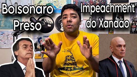 Bolsonaro Preso | Impeachment de Moraes | Narrativa de Golpe | Obstrução no Congresso