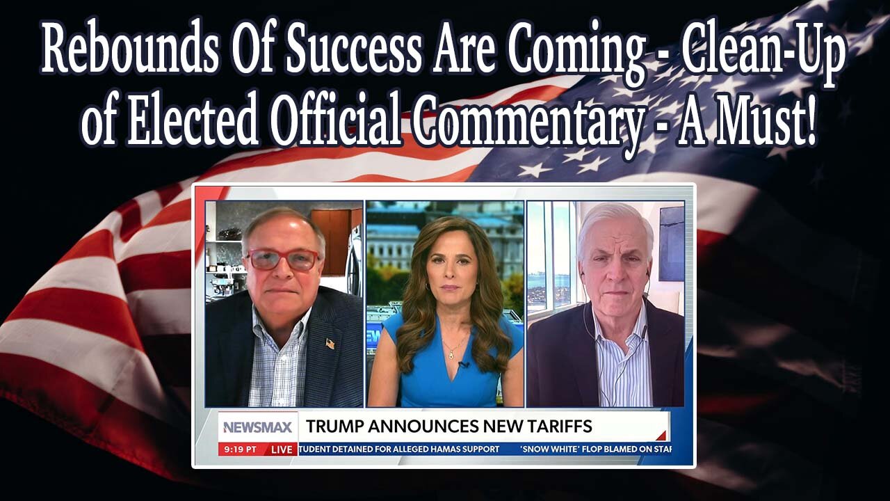 Rebounds Of Success Are Coming - Clean Up of Elected Official Commentary - A Must!