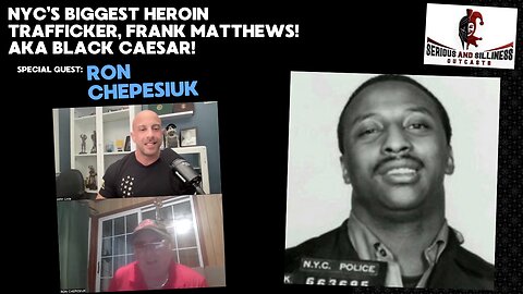NYC’s Biggest Heroin Trafficker, Frank Matthews! aka Black Caesar! With special guest: Ron Chepesiuk