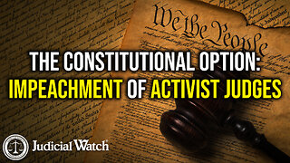 The Constitutional Option: Impeachment of Activist Judges