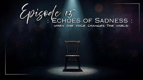 EPISODE 15 : When One Voice Changes the World