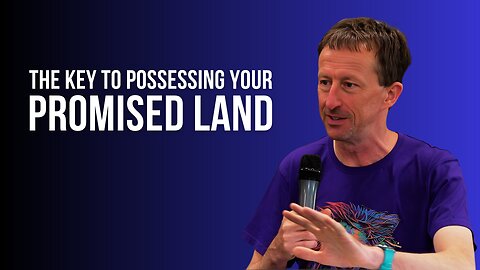 The Key to Possessing Your Promised Land