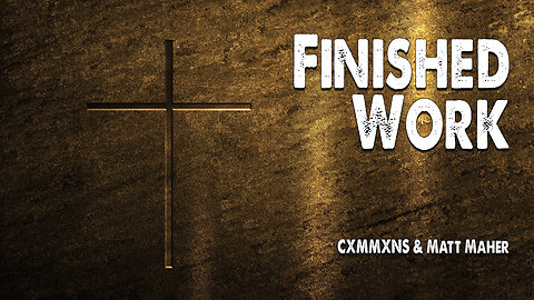 Finished Work | CXMMXNS and Matt Maher (Worship Lyric Video)