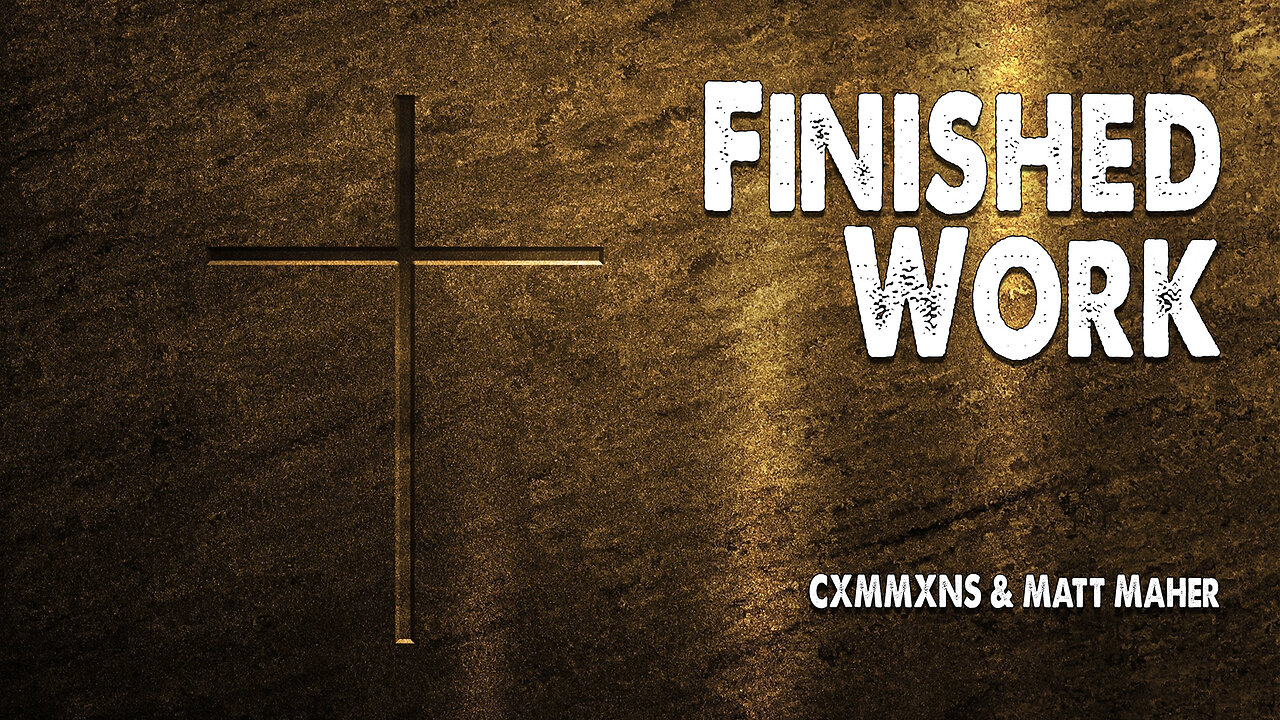 Finished Work | CXMMXNS and Matt Maher (Worship Lyric Video)