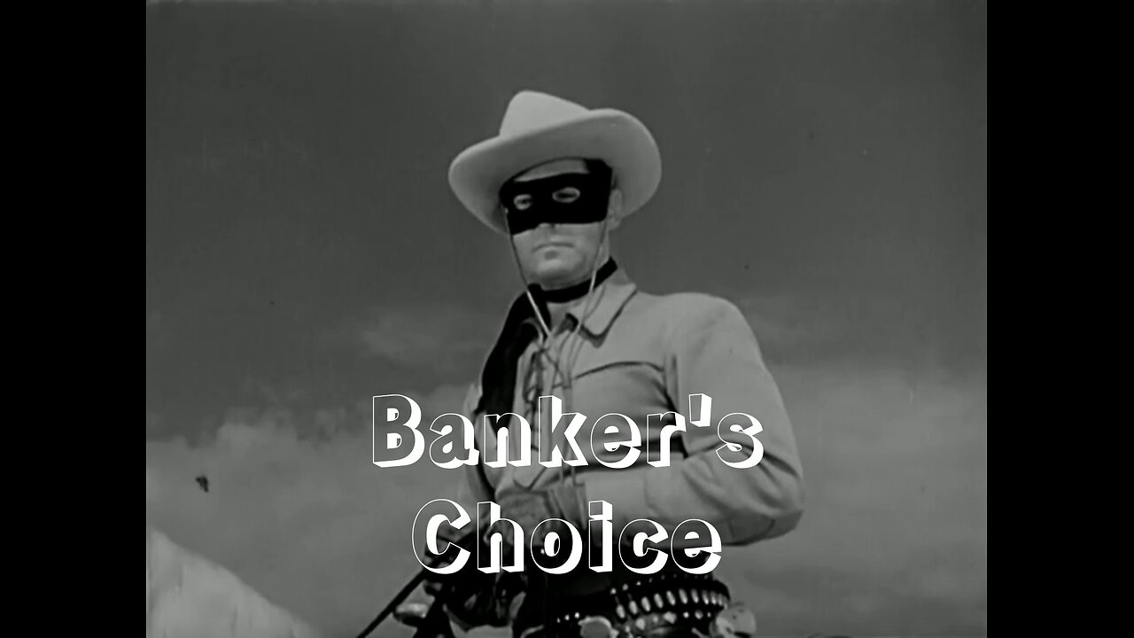 The Lone Ranger - "Banker's Choice"