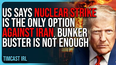 US Says NUCLEAR STRIKE Is The ONLY OPTION Against Iran, Bunker Buster Not Powerful Enough
