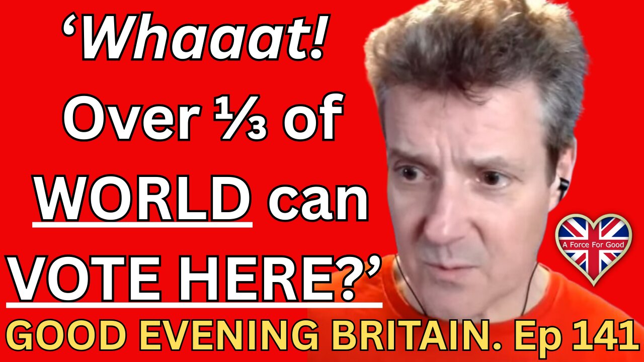 OVER ONE THIRD of WORLD CAN VOTE in UK Ep 141. 21 May 2025