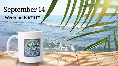 September 14 This Day in History (Weekend Edition)