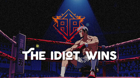 The idiot wins