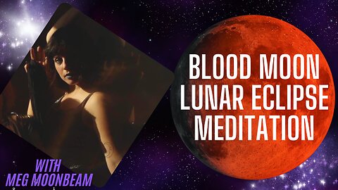 🔴 BLOOD MOON LUNAR ECLIPSE MEDITATION with Meg Moonbeam | September 7 2025