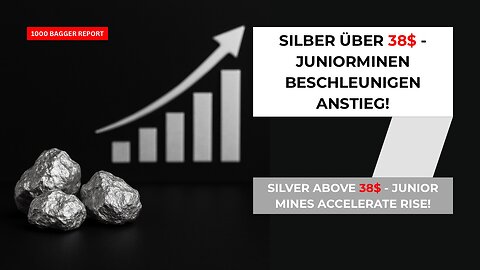 Silber über 38$ - Juniorminen beschleunigen Anstieg!