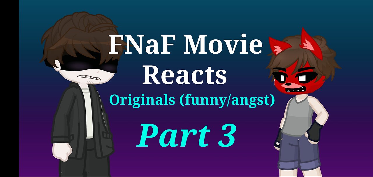 FNaF Movie react to Originals (Reaction part 4)