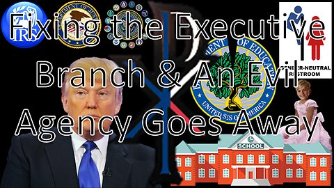 Fixing the Executive Branch & An Evil Agency Goes Away | News by Paulson (03/22/25)