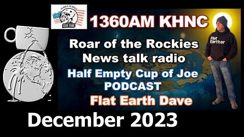 [Flat Earth Dave Interviews 2] Half Empty Cup of Joe - Flat Earth Dave [Dec 21, 2023]