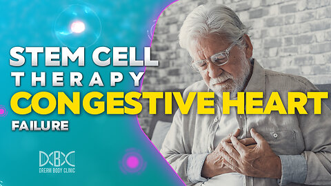 Stem Cell Therapy for Congestive Heart Failure. Breakthrough Treatment Explained