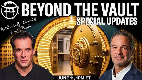 🏦 BEYOND THE VAULT SPECIAL UPDATES WITH ANDY & JEAN-CLAUDE - JUNE 11, 2025