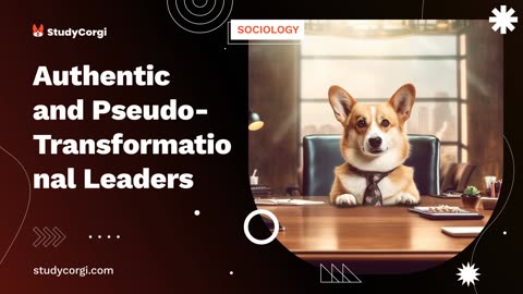 Authentic and Pseudo-Transformational Leaders - Essay Example
