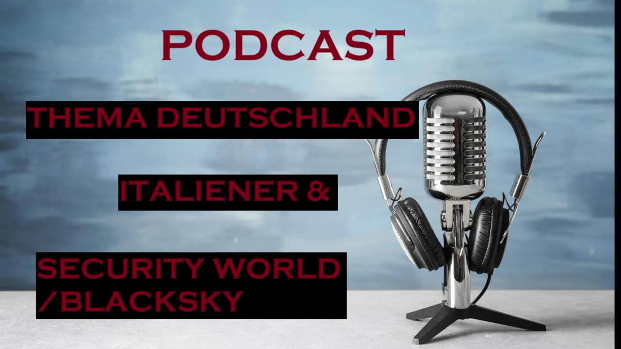 PODCAST DEUTSCHLAND ITALIENER & SECURITY WORLD