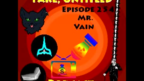 Fake, Untitled Podcast: Episode 254 - Mr. Vain