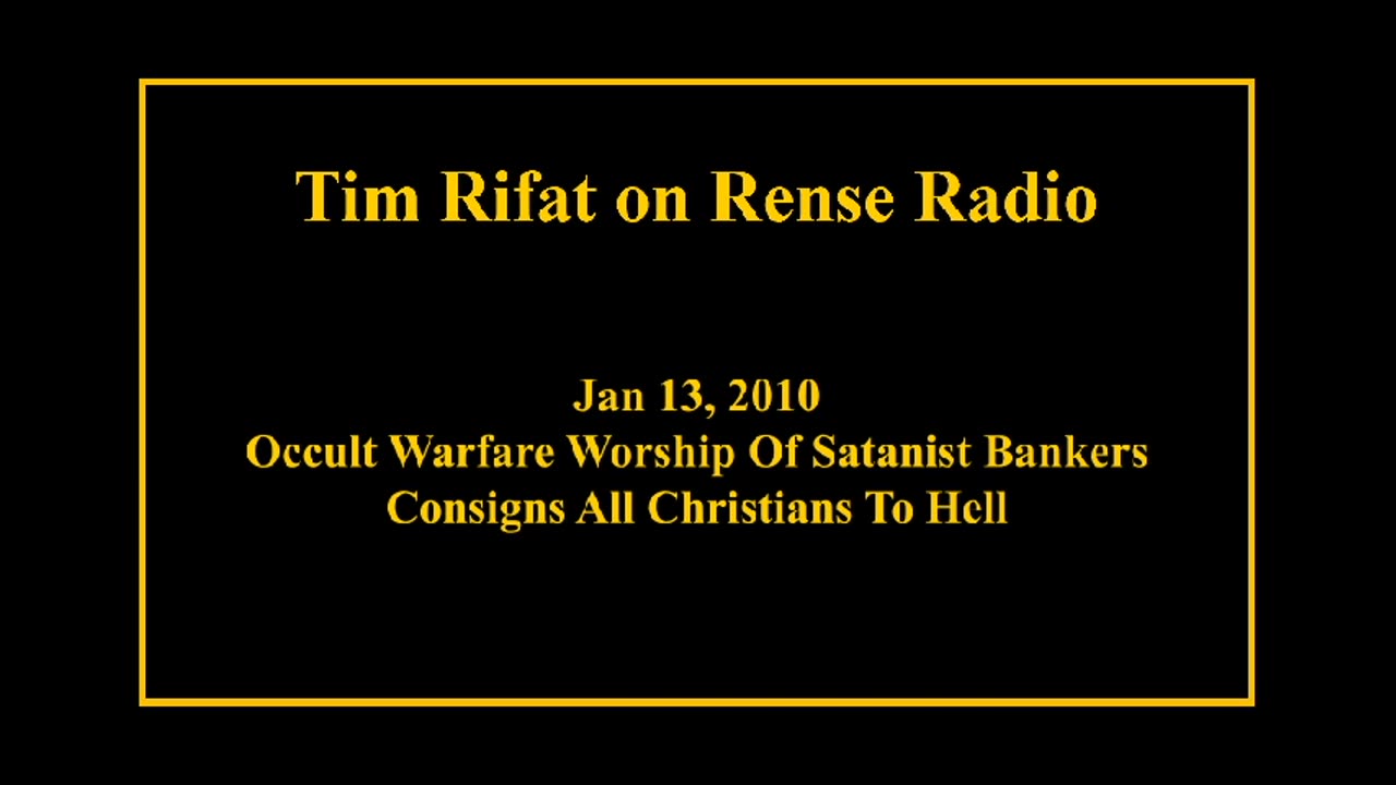 Jan 13 2010 - Occult Warfare Worship Of Satanist Bankers Consigns All Christians To Hell
