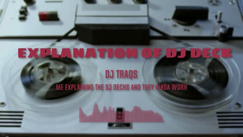 Explanation of the DJ Decks