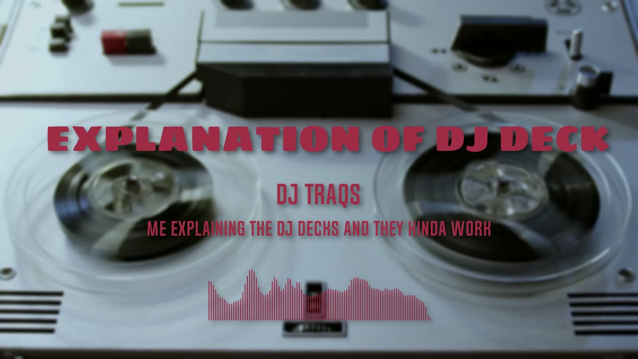 Explanation of the DJ Decks