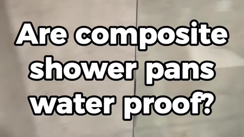 Are Composite Shower Pans Waterproof