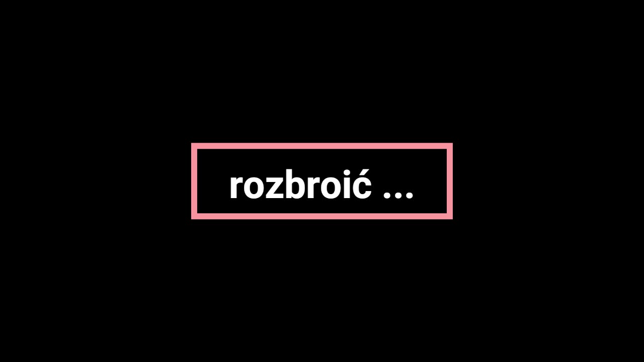 rozbroić ...