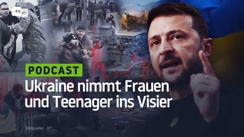 Auf der Suche nach Kanonenfutter: Ukraine nimmt Frauen und Teenager ins Visier