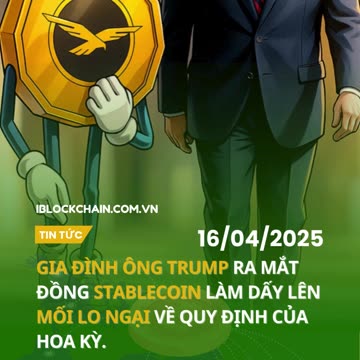 Gia đình ông Trump ra mắt đồng stablecoin làm dấy lên mối lo ngại về quy định của Hoa Kỳ