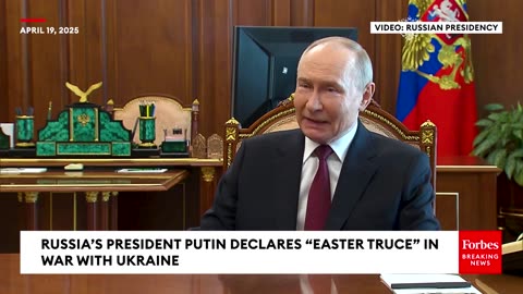 WATCH: Putin Declares Brief 'Easter Truce' In War With Ukraine