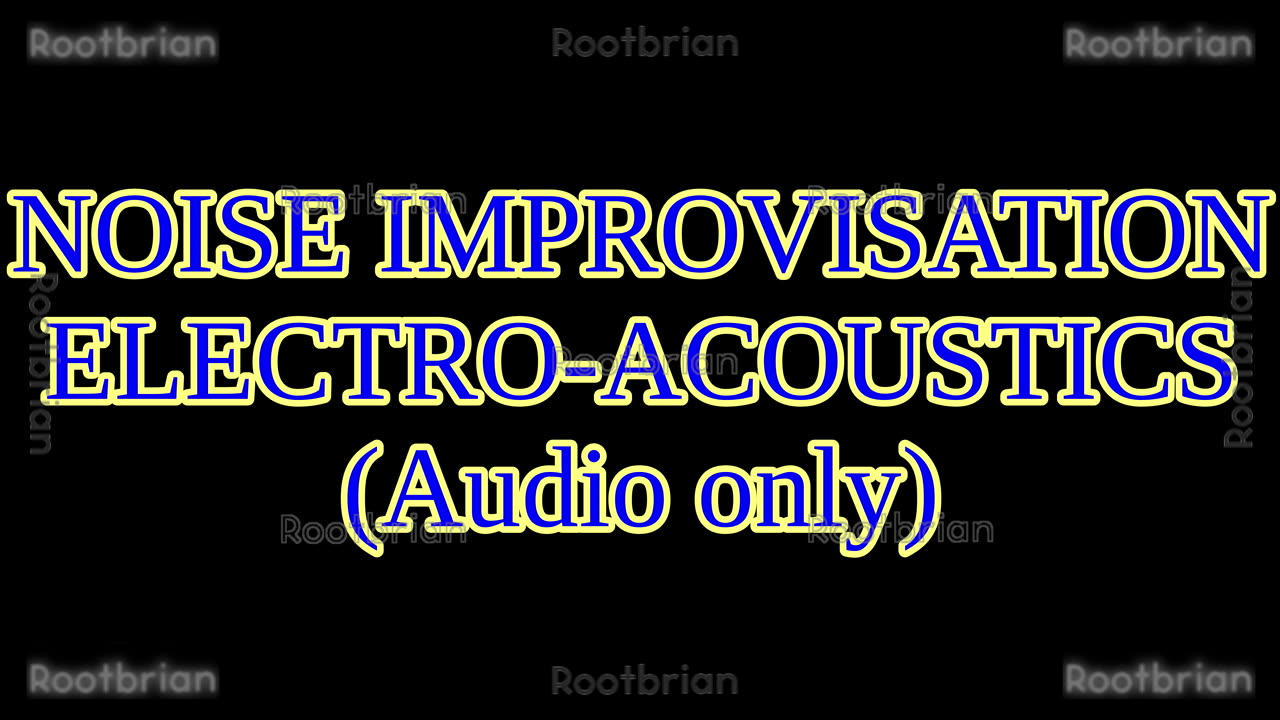 Noise Improvisation - Electro-acoustics