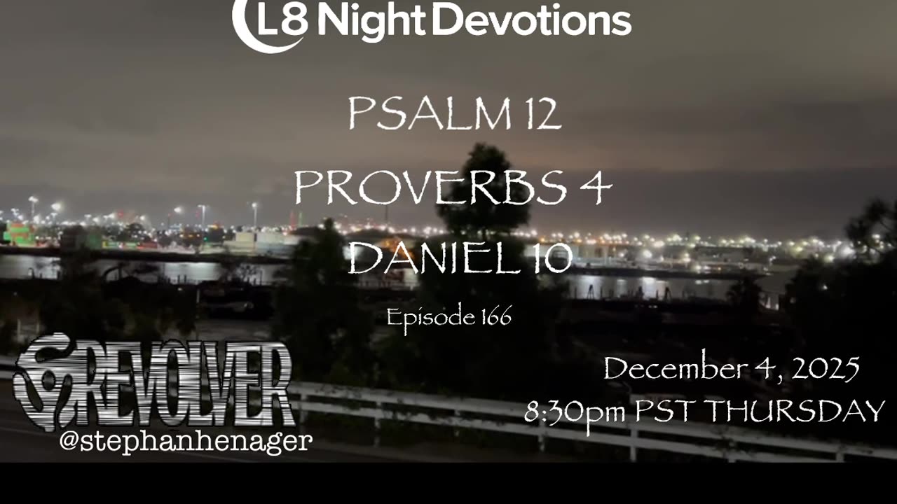 L8NIGHTDEVOTIONS REVOLVER -PSALM 12 PROVERBS 4- DANIEL 10- READING WORSHIP PRAYERS