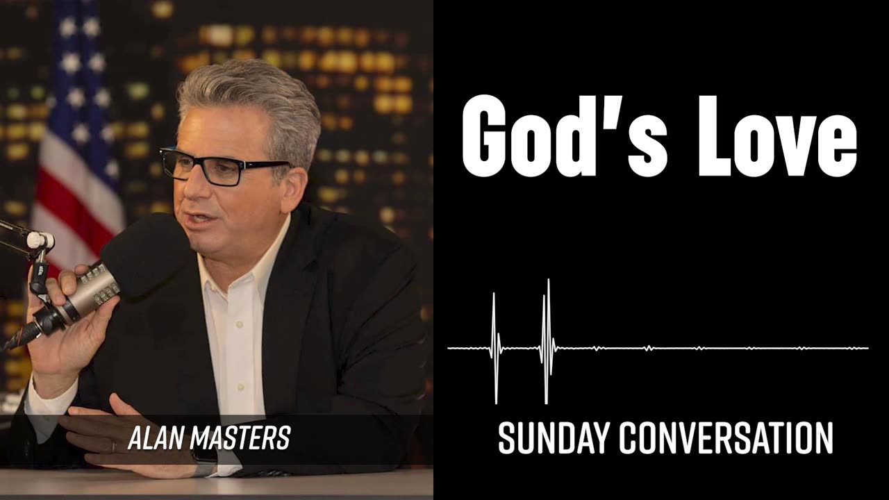 “God’s Love” | Sunday Conversation 05/11/2025