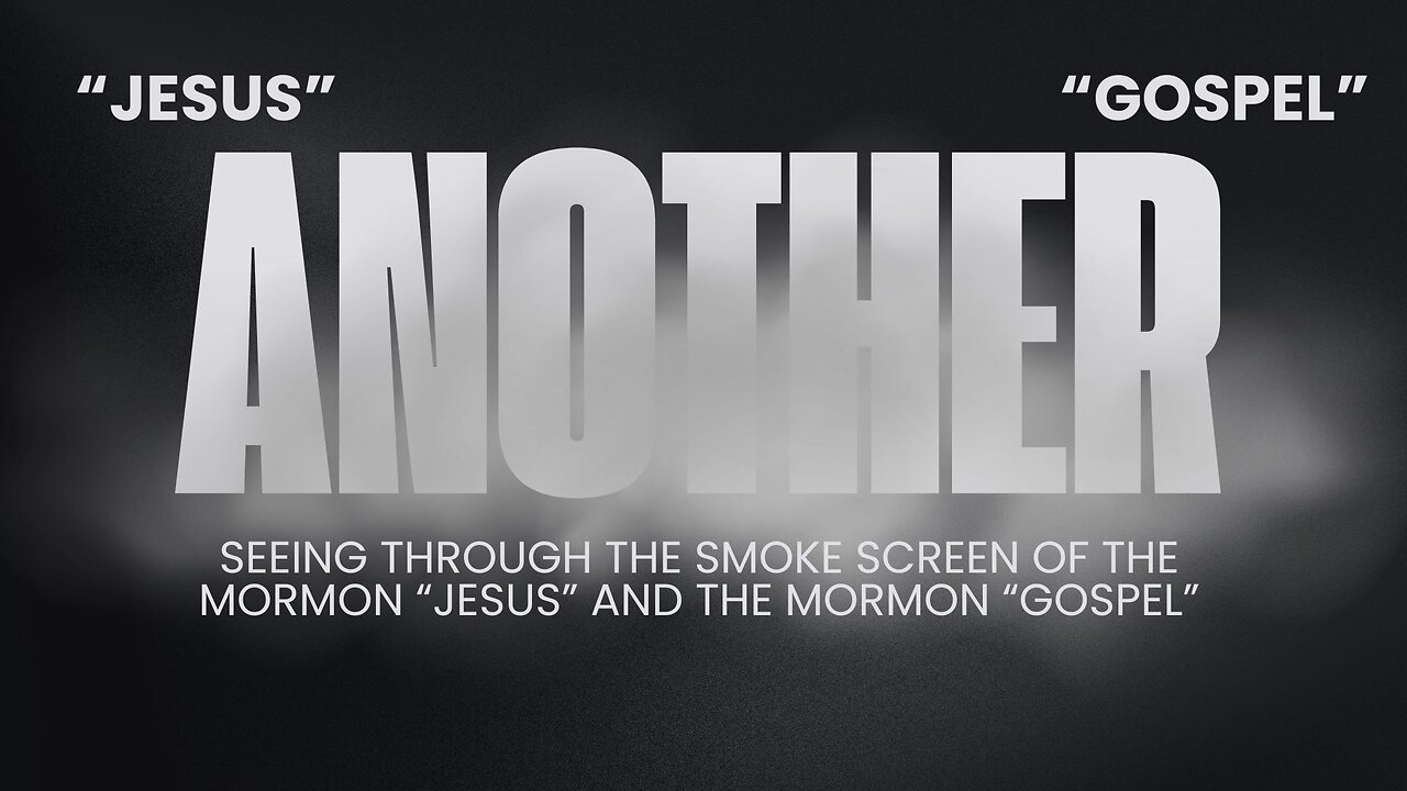 Mormonism: Another Jesus, Another Gospel - Part 4