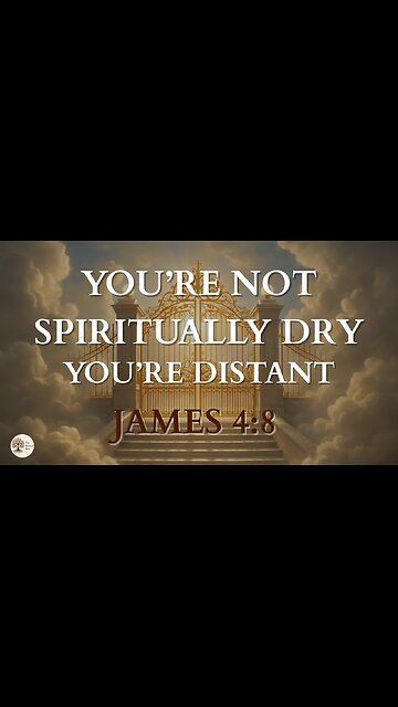 You’re Not Dry, You’re Distant | James 4:8