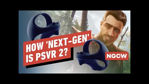 How 'Next-Gen' is PSVR 2_ - Next-Gen Console Watch